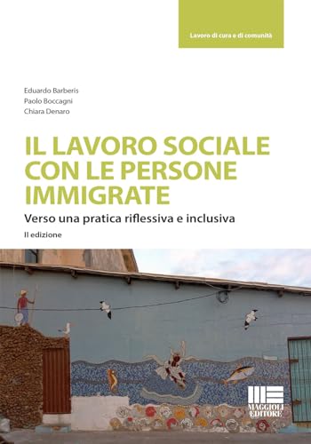 Il lavoro sociale con le persone immigrate. Verso una pratica riflessiva e inclusiva (Sociale & sanità) von Maggioli Editore