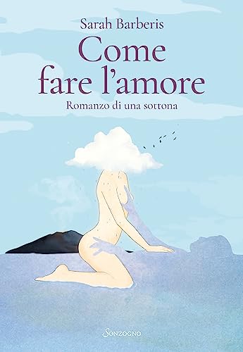Come fare l'amore. Romanzo di una sottona (Romanzi)