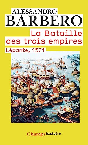 La Bataille des trois empires: Lépante, 1571 La Bataille des trois empires: Lépante, 1571