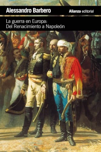 La guerra en Europa: Del Renacimiento a Napoleón (El libro de bolsillo - Historia) von Alianza Editorial