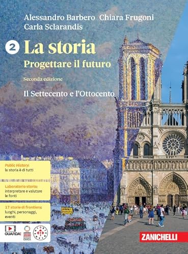 La storia. Progettare il futuro. Con Atlante di geostoria. Per le Scuole superiori. Con espansione online. Il Settecento e Ottocento (Vol. 2) von Zanichelli