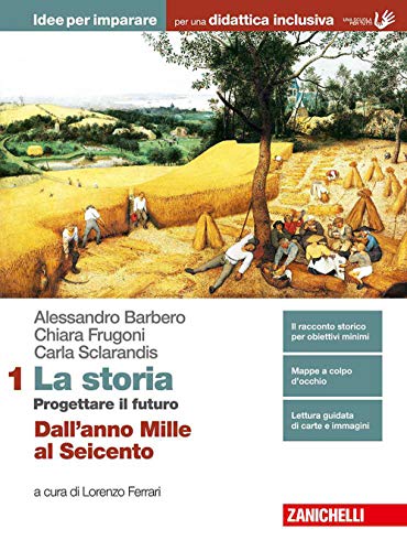 La storia. Progettare il futuro. Idee per imparare. BES. Per le Scuole superiori. Con Contenuto digitale (fornito elettronicamente). Dall'anno Mille al Seicento (Vol. 1)