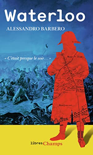Waterloo: 18 juin 1815, l'effroyable bataille