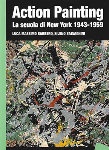 Action painting. La scuola di New York 1943-1959 (Dossier d'art) von Giunti Editore