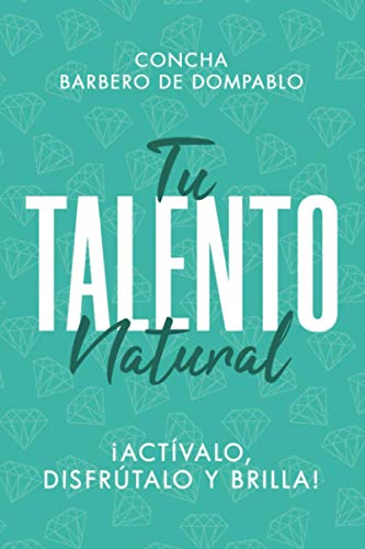 TU TALENTO NATURAL: ¡Actívalo, Disfrútalo y Brilla!