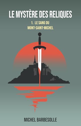Le Mystère des reliques, tome 1: Le Sang du Mont-Saint-Michel von Librinova