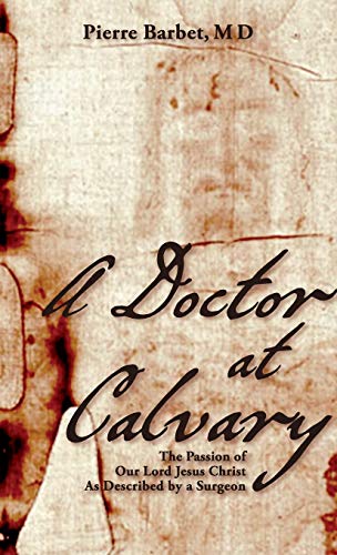 A Doctor at Calvary: The Passion of Our Lord Jesus Christ As Described by a Surgeon von Allegro Editions