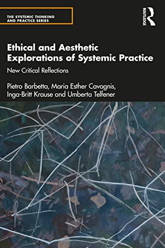 Ethical and Aesthetic Explorations of Systemic Practice: New Critical Reflections (Systemic Thinking and Practice) von Taylor & Francis
