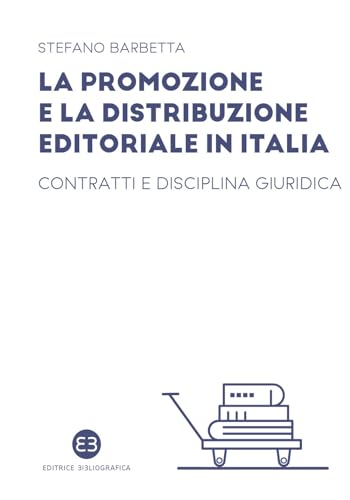 La promozione e la distribuzione editoriale in Italia. Contratti e disciplina giuridica (I mestieri del libro) von Editrice Bibliografica