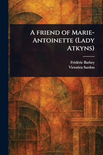 A Friend of Marie-Antoinette (Lady Atkyns) von Anson Street Press