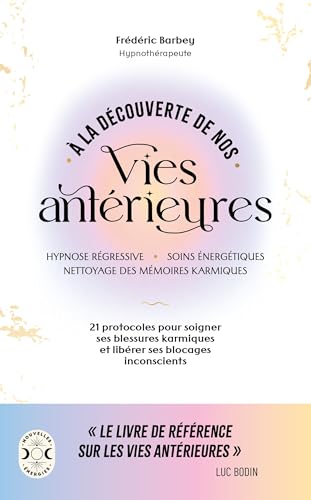 À la découverte de nos vies antérieures: 21 protocoles pour soigner ses blessures karmiques et libérer ses blocages inconscients von LAROUSSE