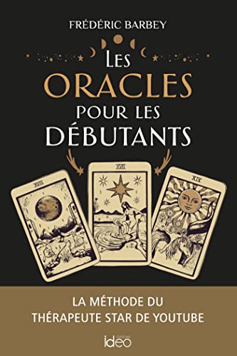 Les oracles pour les débutants: La méthode du thérapeute star de Youtube