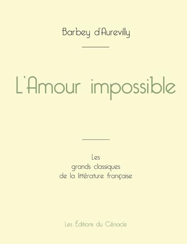 L'Amour impossible de Barbey d'Aurevilly (édition grand format) von Les éditions du Cénacle