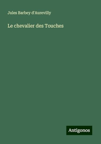 Le chevalier des Touches von Antigonos Verlag