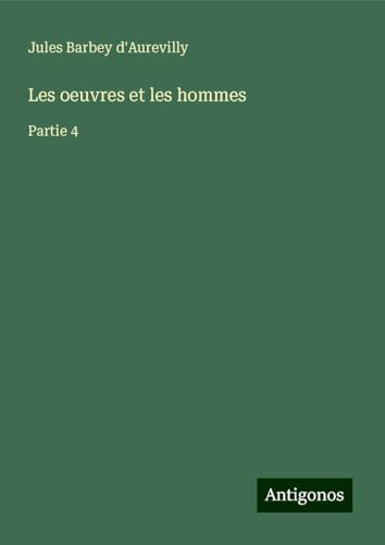Les oeuvres et les hommes: Partie 4 von Antigonos Verlag