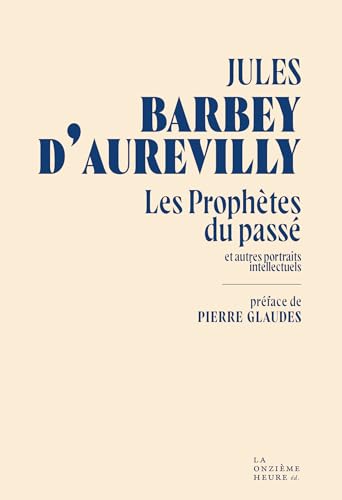 Les Prophètes du passé: et autres portraits intellectuels von ONZIEME HEURE