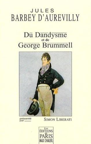 Du Dandysme et de George Brummell: PRESENTE PAR SIMON LIBERATI von Paris