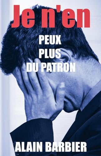 Je n'en peux plus du patron
