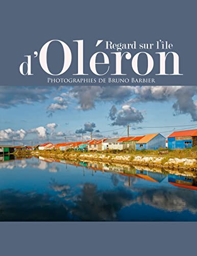 Regard sur l'île d'Oléron: Photographies de Bruno Barbier von Books on Demand