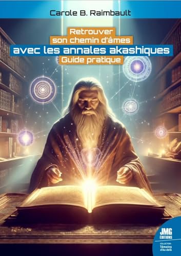 Retrouver son chemin d'âmes avec les annales akashiques - Guide pratique von JMG