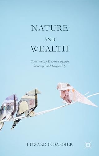 Nature and Wealth: Overcoming Environmental Scarcity and Inequality von MACMILLAN