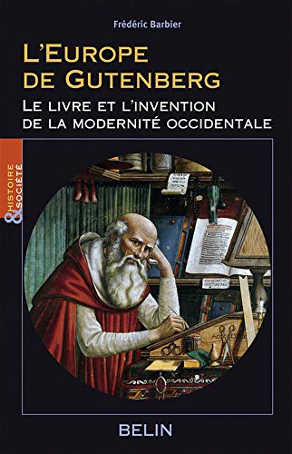 L'Europe de Gutenberg: Le livre et l'invention de la modernité