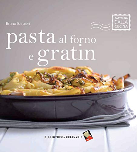 Pasta al forno e gratin (Cartolina dalla cucina) von Bibliotheca Culinaria