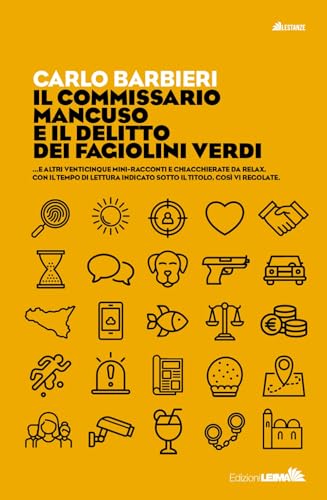 Il commissario Mancuso e il delitto dei fagiolini verdi...e altri venticinque mini racconti e chiacchierate da relax. Con il tempo di lettura indicato sotto il titolo, così vi regolate (Le stanze) von LEIMA Edizioni
