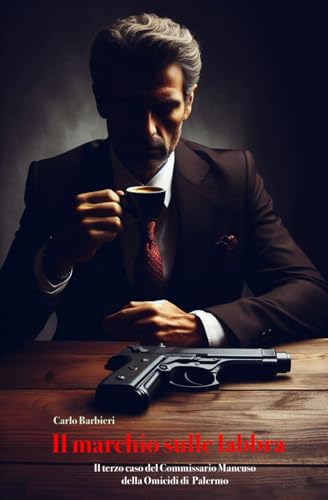 Il marchio sulle labbra (Le indagini del Commissario Mancuso della Omicidi di Palermo) von Independently published