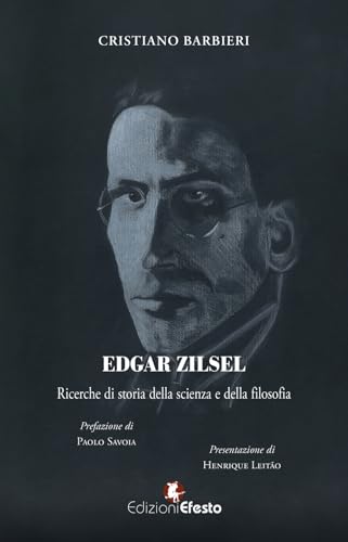 Edgar Zilsel. Ricerche di storia della scienza e della filosofia (Lumen) von Edizioni Efesto