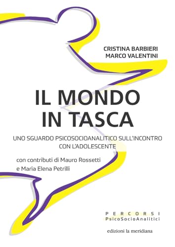 Il mondo in tasca. Uno sguardo psicosocioanalitico sull'incontro con l'adolescente (Percorsi PsicoSocioAnalitici) von Edizioni La Meridiana