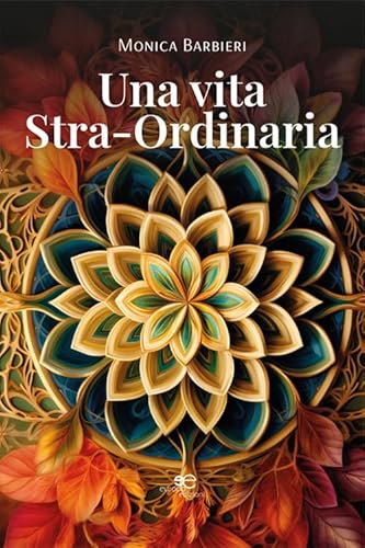 Una vita stra-ordinaria (Chronos. Autobiografie di cittadini) von Europa Edizioni