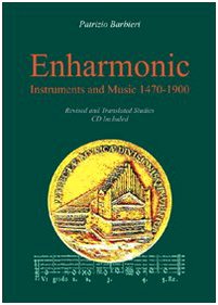 Enharmonic instruments and music (1470-1900). Con CD Audio (Tastata. Studi e documenti)