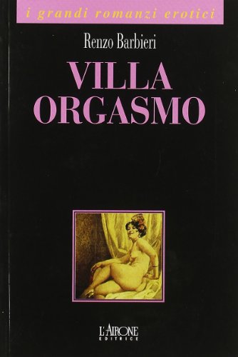 Villa Orgasmo (I grandi romanzi erotici) von I GRANDI ROMANZI EROTICI