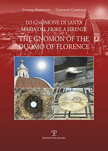 Lo Gnomone Di Santa Maria Del Fiore a Firenze / the Gnomon of the Duomo of Florence (Testi E Studi) von Edizioni Polistampa
