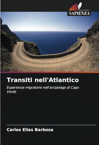 Transiti nell'Atlantico: Esperienze migratorie nell'arcipelago di Capo Verde von Edizioni Sapienza