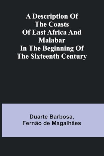 A Description Of The Coasts Of East Africa And Malabar In The Beginning Of The Sixteenth Century von Alpha Edition