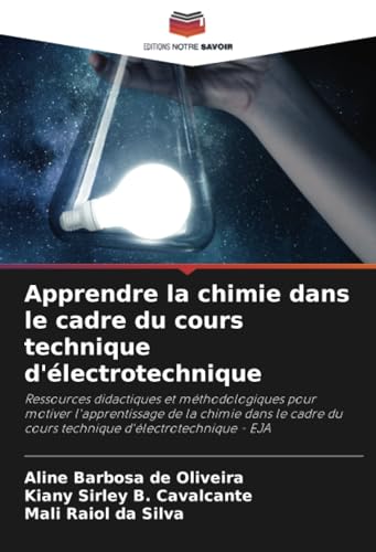 Apprendre la chimie dans le cadre du cours technique d'électrotechnique: Ressources didactiques et méthodologiques pour motiver l'apprentissage de la ... du cours technique d'électrotechnique - EJA Apprendre la chimie dans le cadre du cours technique d'électrotechnique: Ressources didactiques et méthodologiques pour motiver l'apprentissage de la ... du cours technique d'électrotechnique - EJA von Editions Notre Savoir