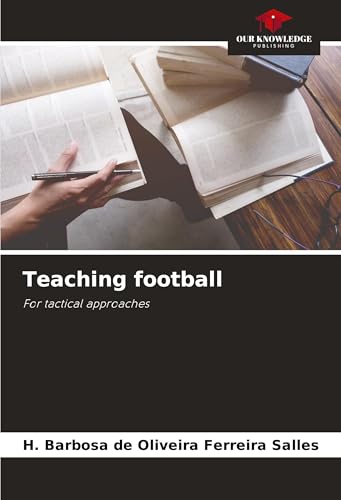 Teaching football: For tactical approaches von Our Knowledge Publishing