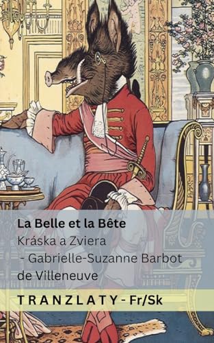 La Belle et la Bête / Kráska a Zviera: Tranzlaty Français Slovenčina von Tranzlaty