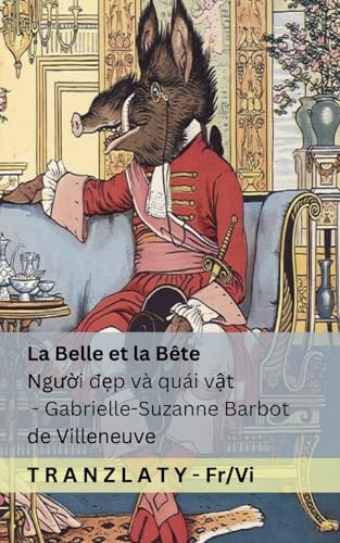La Belle et la Bête / Người đẹp và quái vật: Tranzlaty FrançaisTiếng Việt von Tranzlaty