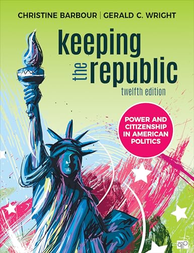 Keeping the Republic: Power and Citizenship in American Politics Keeping the Republic: Power and Citizenship in American Politics von CQ Press