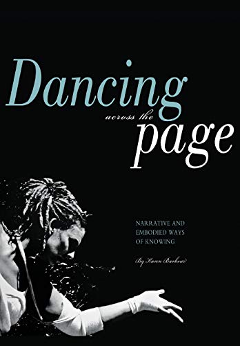 Dancing Across the Page: Narrative and Embodied Ways of Knowing Dancing Across the Page: Narrative and Embodied Ways of Knowing von Intellect Books