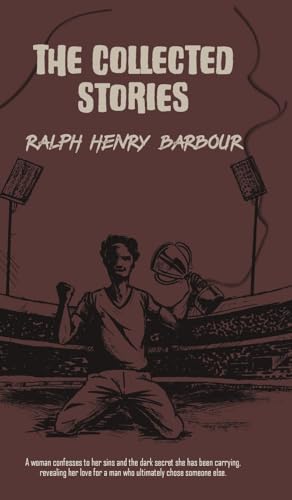 The Collected Stories of Ralph Henry Barbour von JollyJoy Books