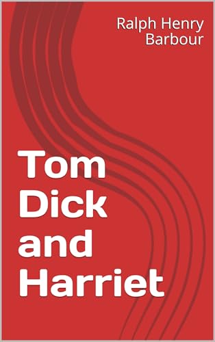 Tom, Dick, and Harriet Tom, Dick, and Harriet von Anson Street Press