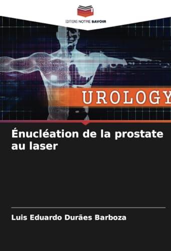 Énucléation de la prostate au laser von Editions Notre Savoir