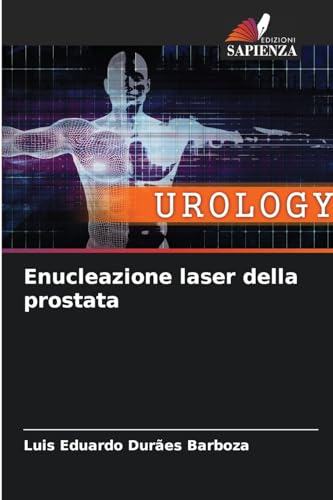 Enucleazione laser della prostata von Edizioni Sapienza