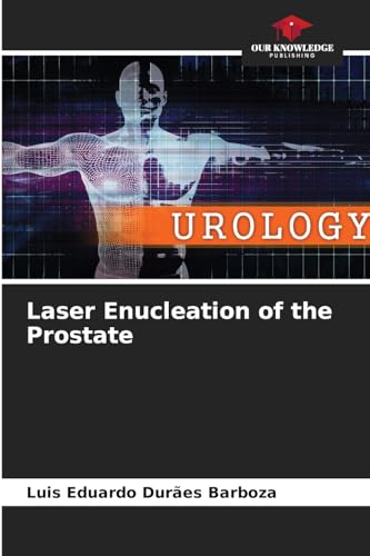 Laser Enucleation of the Prostate: DE von Our Knowledge Publishing