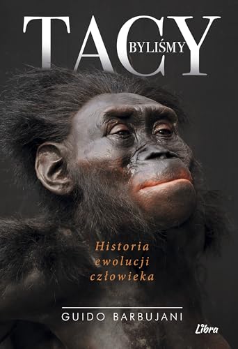 Tacy byliśmy Historia ewolucji człowieka von Libra Pl
