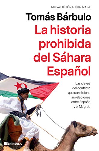 La historia prohibida del Sáhara Español: Las claves del conflicto que condiciona las relaciones entre España y el Magreb von Ediciones Península